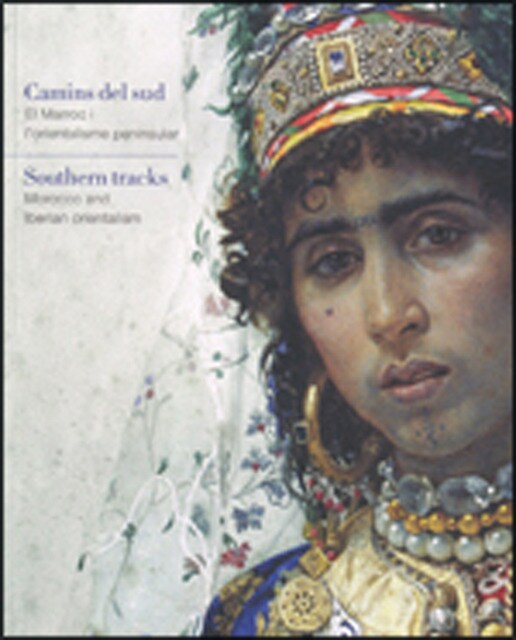 Camins del sud. El marroc i l'orientalisme peninsular / southern tracks. Morocco and iberian orientalism(Tapa blanda) 1