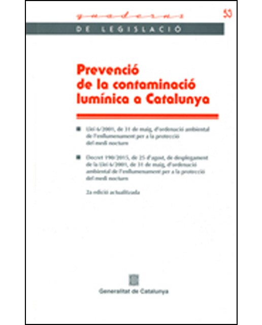 Prevenció de la contaminació lumínica a catalunya (2a edició actualitzada): Llei 6/2001, de 31 de maig, d'ordenació ambiental de l'enllumentamen 1