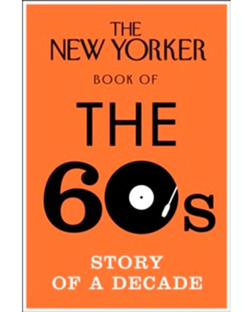 The New Yorker Book Of The 60s 1