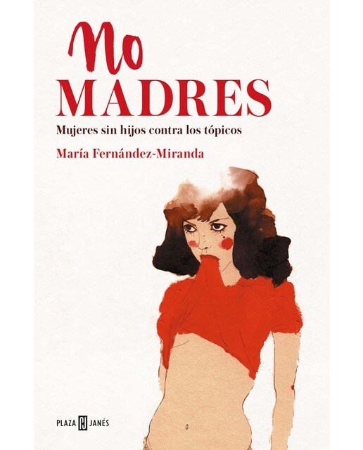 Imagen 0 de No madres: Mujeres sin hijos contra los tópicos (Tapa blanda)