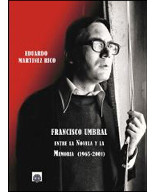 Imagen 0 de Francisco umbral: entre la novela y la memoria (1965-2001) (Tapa blanda)