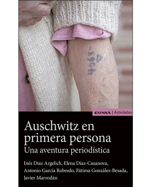 Auschwitz En Primera Persona: Una Aventura Periodística 1