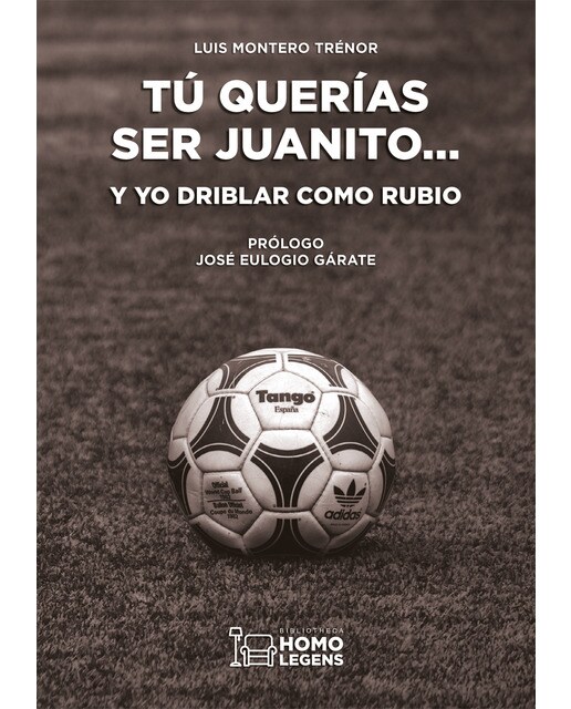 TÚ QUERÍAS SER JUANITO... Y YO DRIBLAR COMO RUBIO (Capa mole com abas) 1
