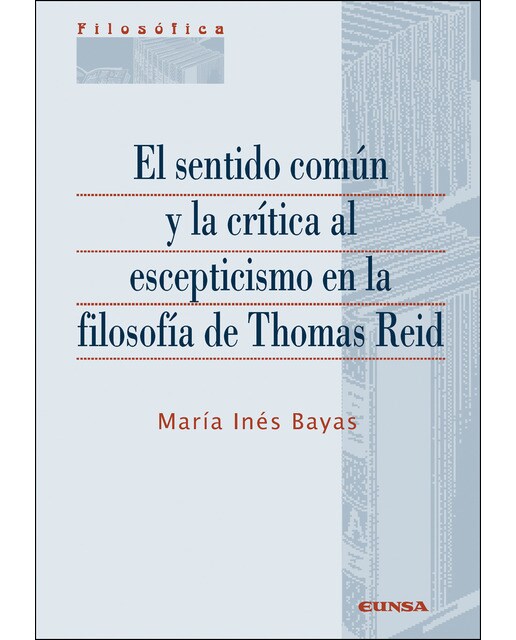 El Sentido Común Y La Crítica Al Escepticismo En La Filosofía De Thomas Reid 1