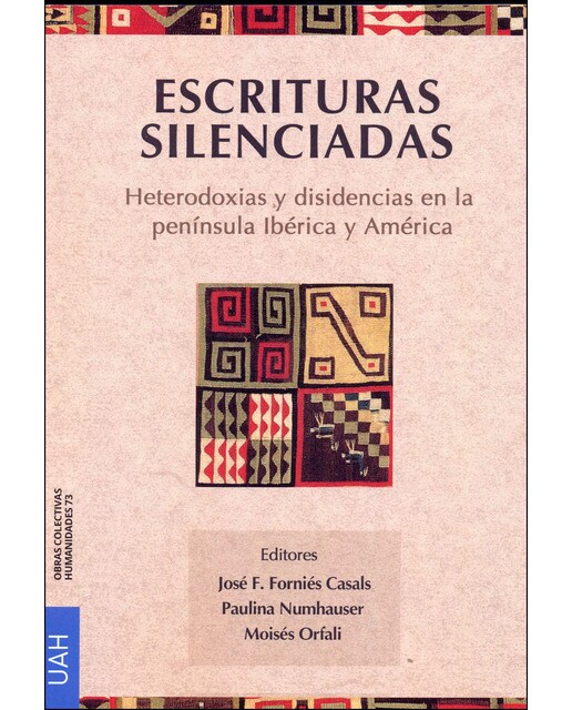 Escrituras silenciadas: heterodoxias y disidencias en la península ibérica y américa