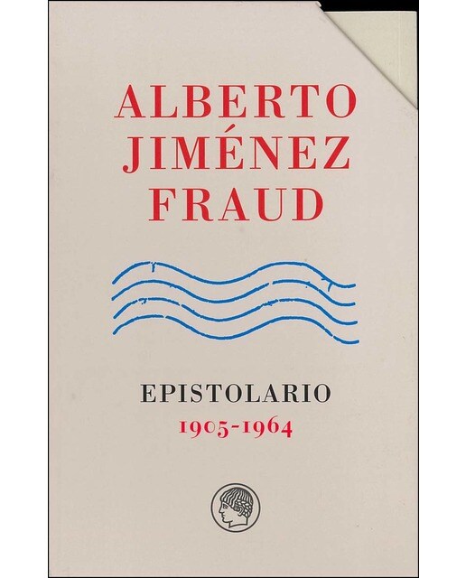Alberto Jiménez Fraud. Epistolario, 1905-1964: Epistolario, 1905-1964