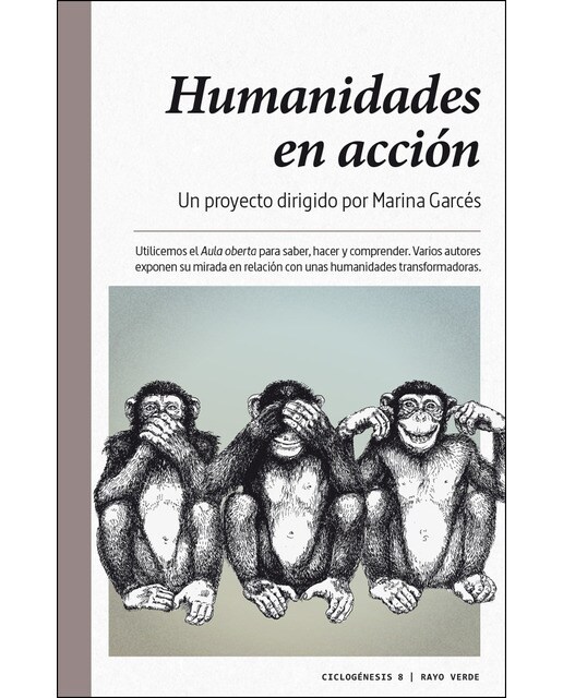 Imagem 0 de Humanidades en acción: Utilicemos el aula oberta para saber, hacer y comprender. Varios autores exponen su mirada en relación con unas humanidad