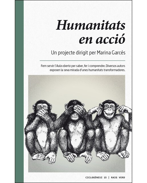 Imagem 0 de Humanitats En Acció: Fem Servir L'Aula Oberta Per Saber. Fer I Comprendre. Diversos Autors Exposen La Seva Mirada D'unes Humanitats Transformado