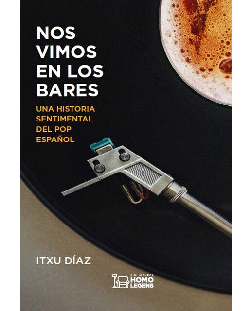 NOS VIMOS EN LOS BARES: UNA HISTORIA SENTIMENTAL DEL POP ESPAÑOL  (Tapa blanda con solapas) 1