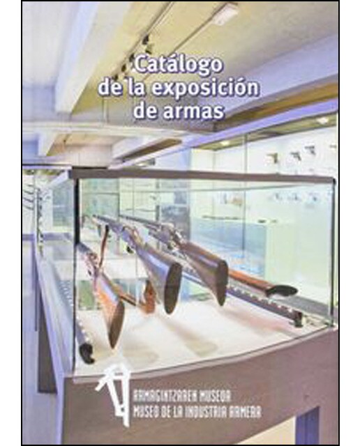 Imagem 0 de Catálogo De La Exposición De Armas: Armagintzaren Museoa / Museo De La Industria Armera