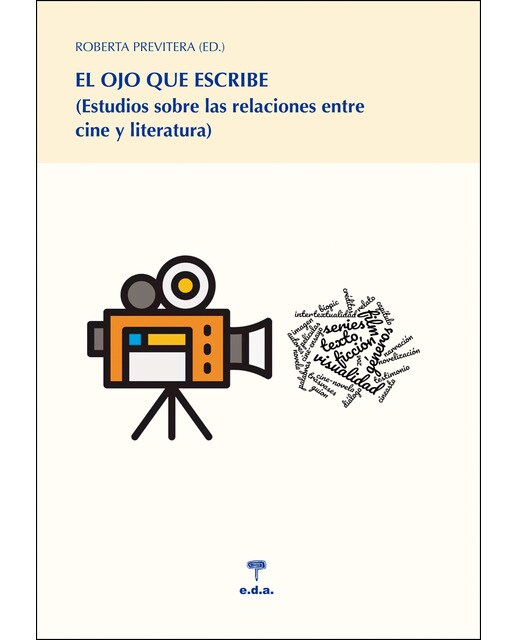 El ojo que escribe: Estudios sobre las relaciones entre cine y literatura