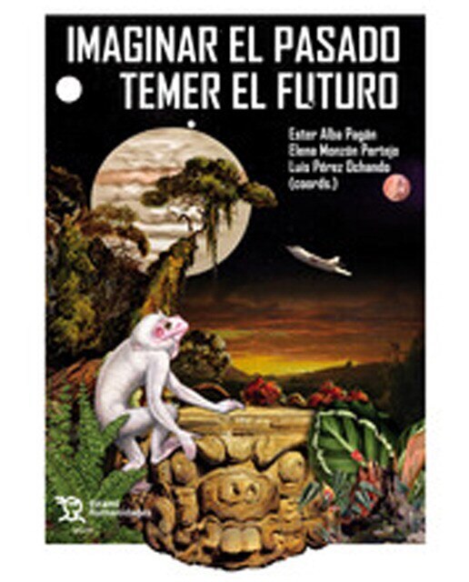 Imagen 0 de Imaginar el Pasado, Temer el Futuro (Tapa dura)