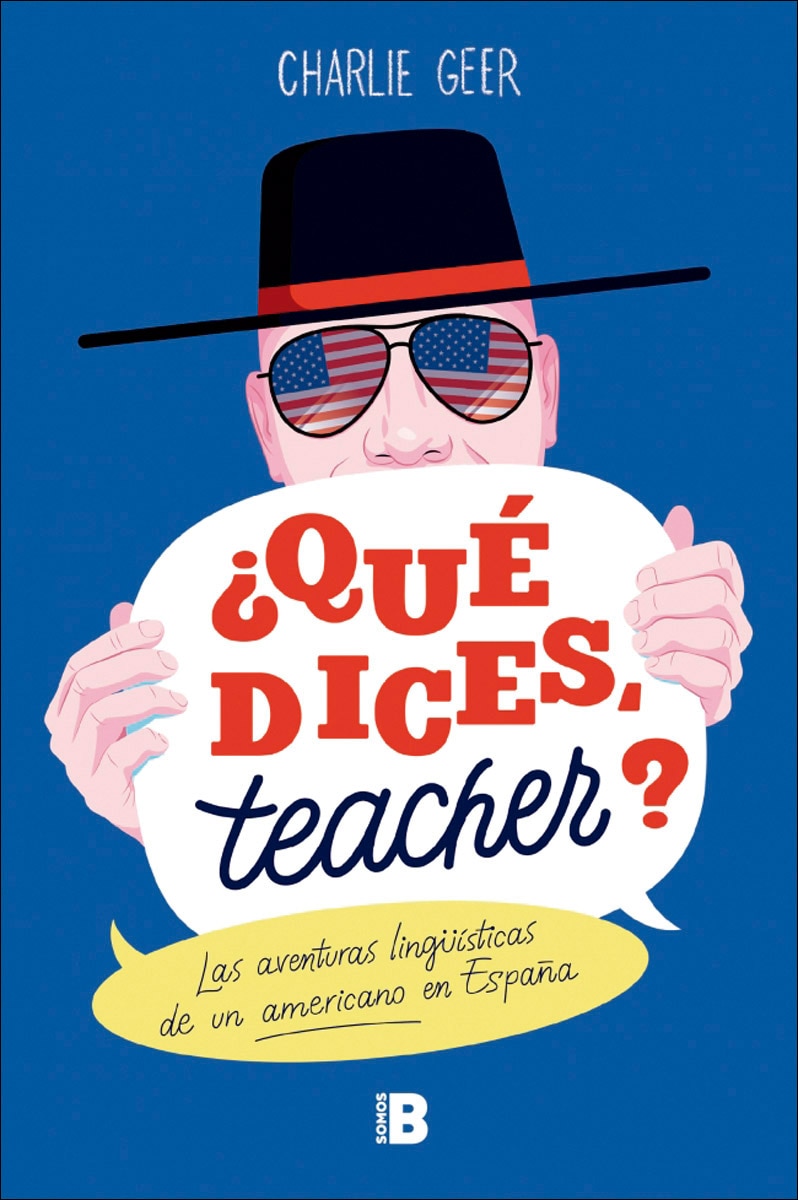 ¿Qué dices, teacher?: Las aventuras lingüísticas de un americano en España (Capa mole) 1