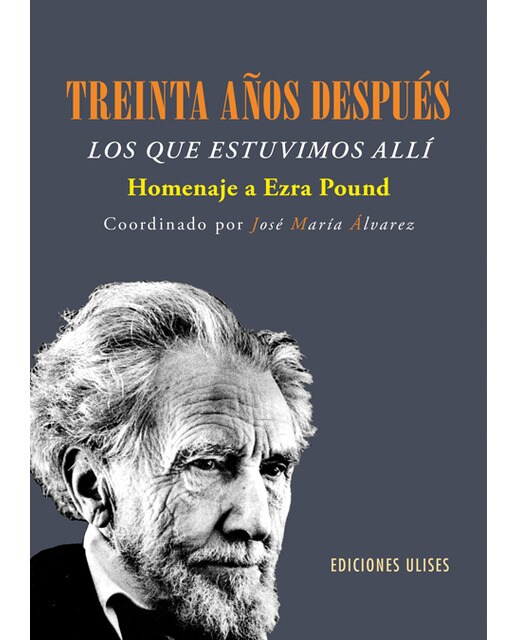 Treinta años después. Los que estuvimos allí: Homenaje a Ezra Pound (Capa mole) 1