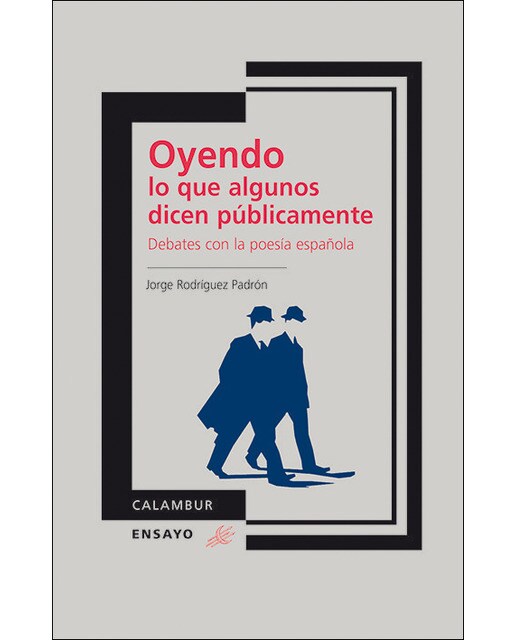 Oyendo lo que algunos dicen públicamente. Debates con la poesía española(Tapa blanda) 1
