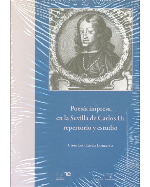Poesía impresa en la sevilla de carlos ii: repertorio y estudio