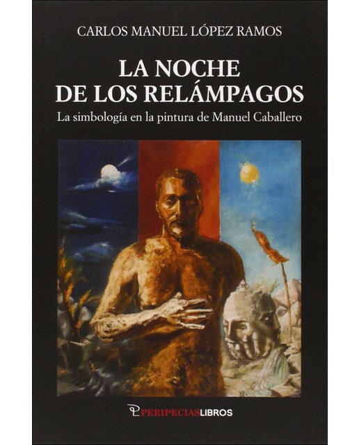 La noche de los relámpagos: La simbología en la pintura de manuel caballero(Tapa blanda) 1