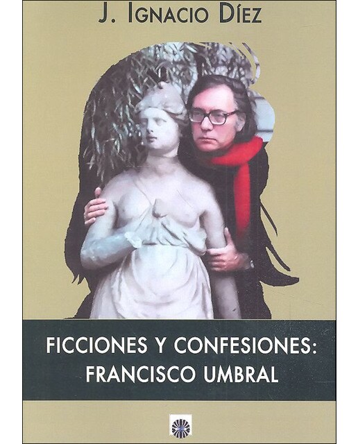 Ficciones y confesiones: francisco umbral(Tapa blanda) 1