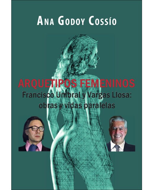 Arquetipos femeninos: Francisco umbral y vargas llosa: obras y vidas paralelas(Tapa blanda) 1