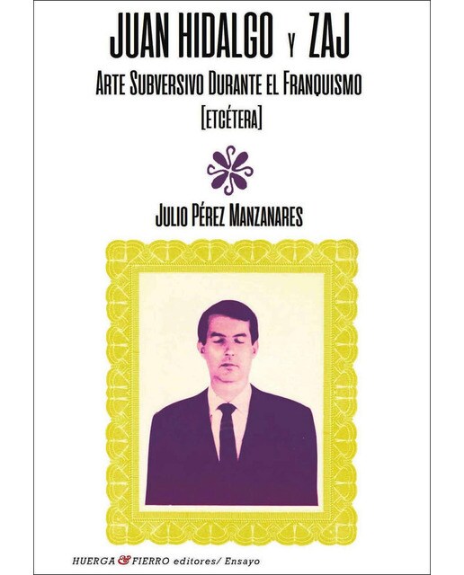 Juan hidalgo y zaj: Arte subversivo durante el franquismo [etcétera](Tapa blanda) 1