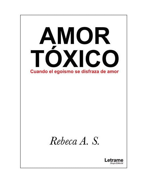 Amor tóxico. Cuando el egoísmo se disfraza de amor(Tapa blanda) 1