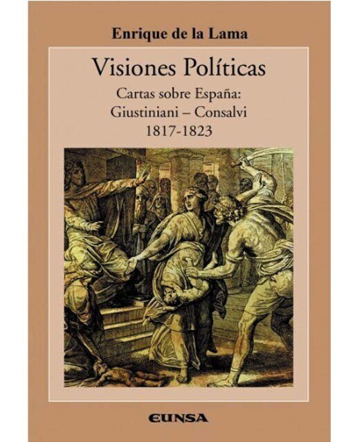 Visiones políticas: Cartas sobre españa: guistiniani-consalvi 1817-1823 1