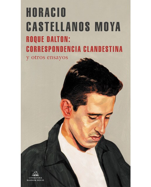 Imagen 0 de Roque Dalton: correspondencia clandestina: y otros ensayos (Tapa blanda)