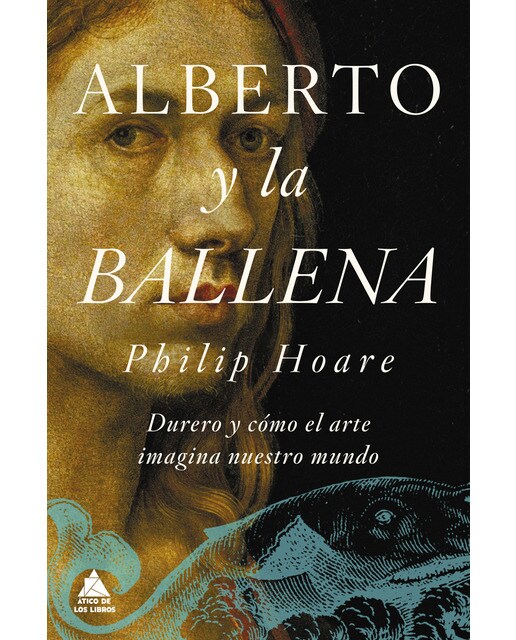 Imagen 0 de Alberto y la ballena: Durero y cómo el arte imagina nuestro mundo (Tapa blanda)