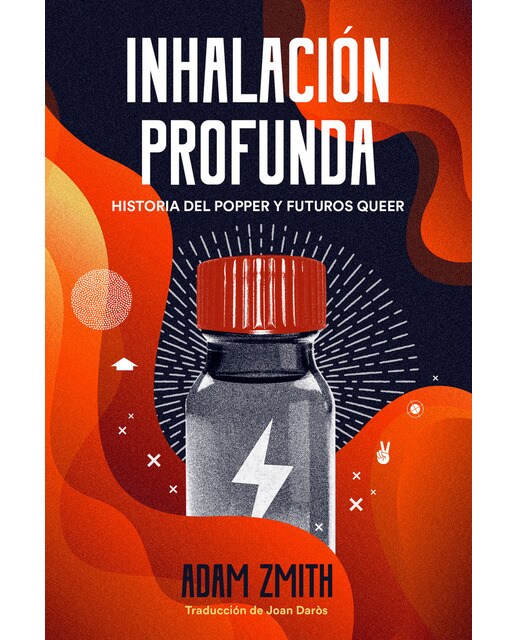 Inhalación profunda: Historia del popper y futuros queer(Tapa blanda) 1