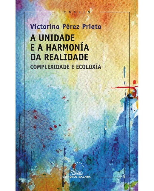 A unidade e harmonía da realidade. Complexidade e ecoloxía: Complexidade e ecoloxia (Capa mole com abas) 1