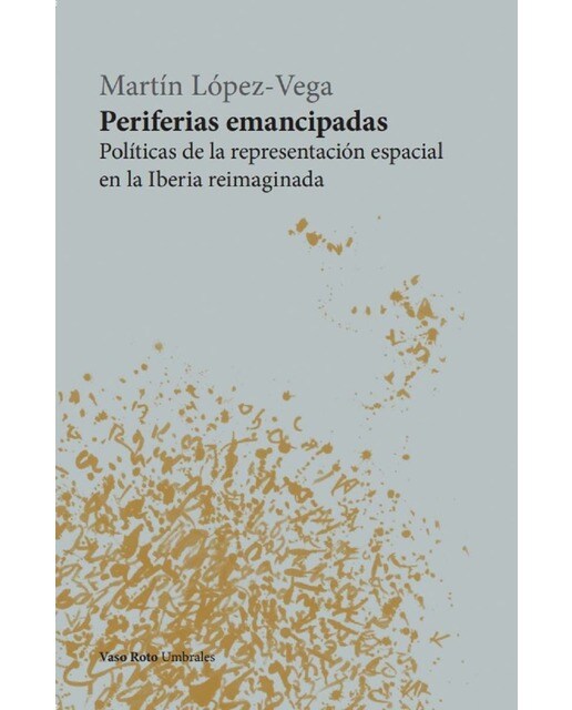 Imagen 1 de Periferias emancipadas: Políticas de la representación espacial en la Iberia reimaginada (Tapa blanda con solapas)