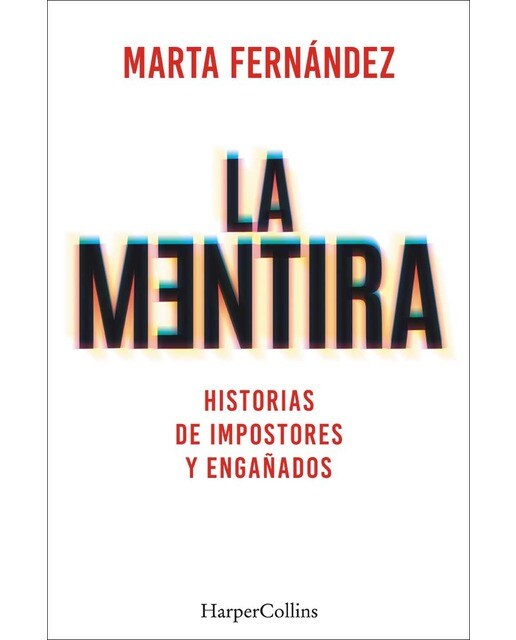 La mentira. Historias de impostores y engañados (Tapa blanda) 1