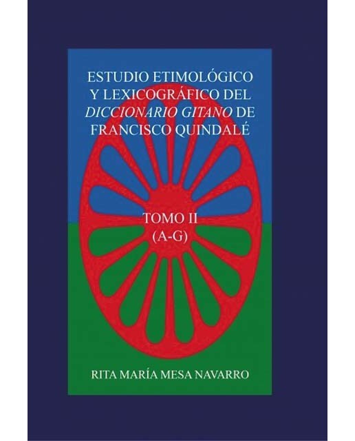 ESTUDIO ETIMOLÓGICO Y LEXICOGRÁFICO DEL DICCIONARIO GITANO DE FRANCISCO QUINDALÉ