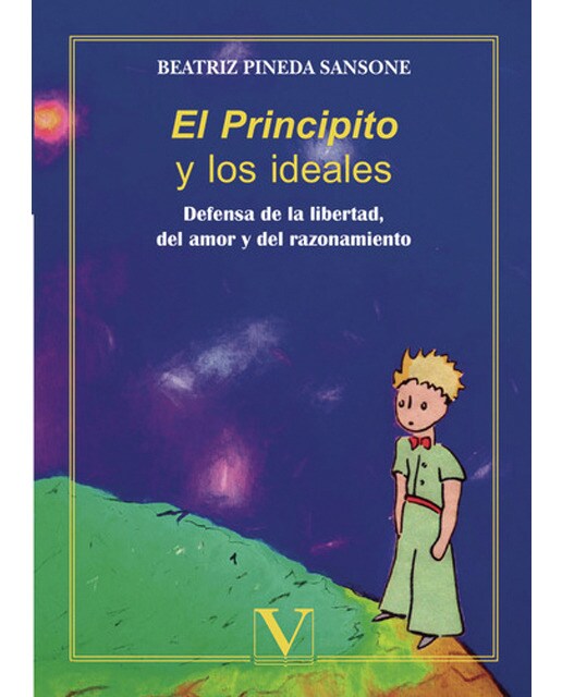 Imagen 0 de El Principito y los ideales: Defensa de la libertad, del amor y del razonamiento  (Tapa blanda)