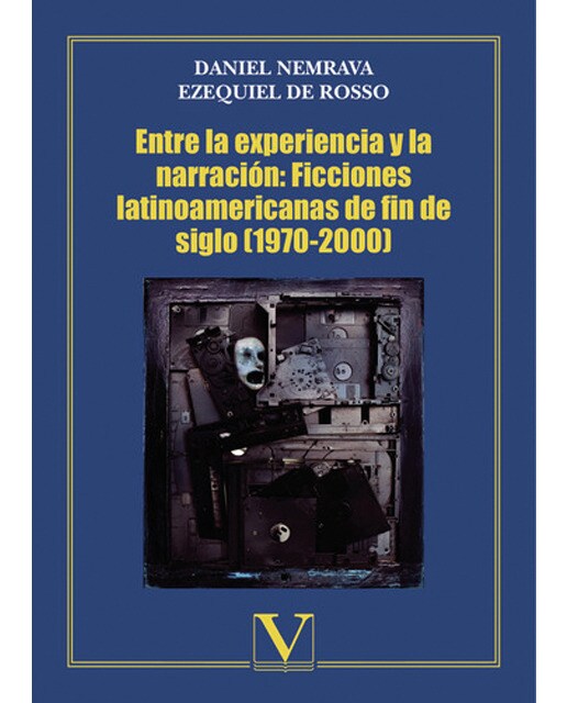 Entre la experiencia y la narración: Ficciones latinoamericanas de fin de siglo