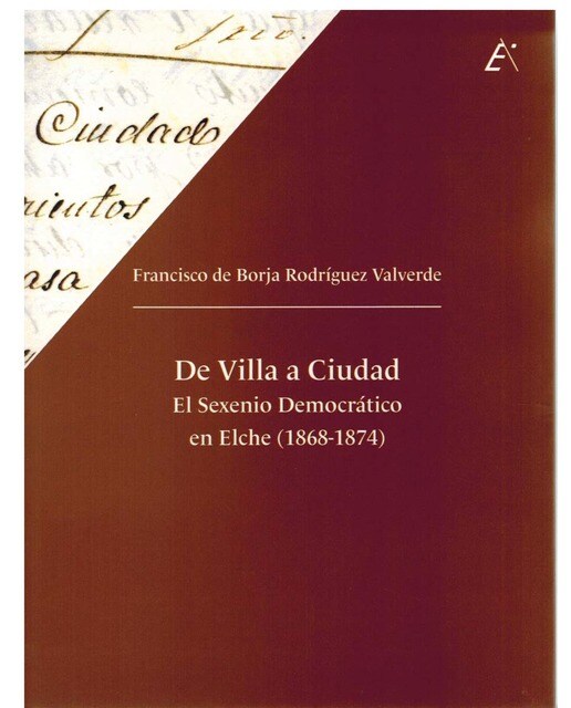 De villa a ciudad.: El Sexenio Democrático en Elche (1868-1874) 1