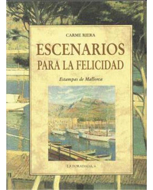 Escenarios para la felicidad: Estampas de Mallorca