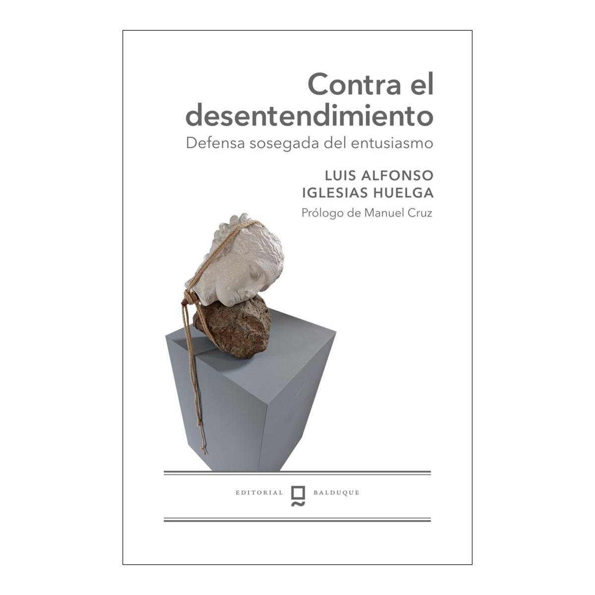 Imagen 1 de CONTRA EL DESENTENDIMIENTO: DEFENSA SOSEGADA DEL ENTUSIASMO (Tapa blanda)