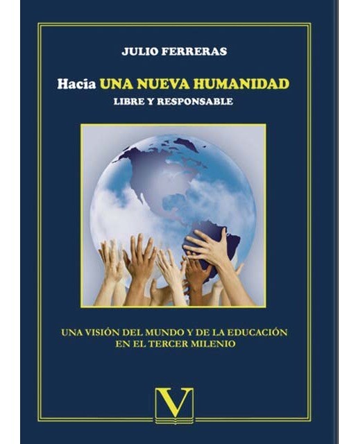 Hacia una nueva humanidad libre y responsable: Una visión del mundo y de la educación en el tercer milenio