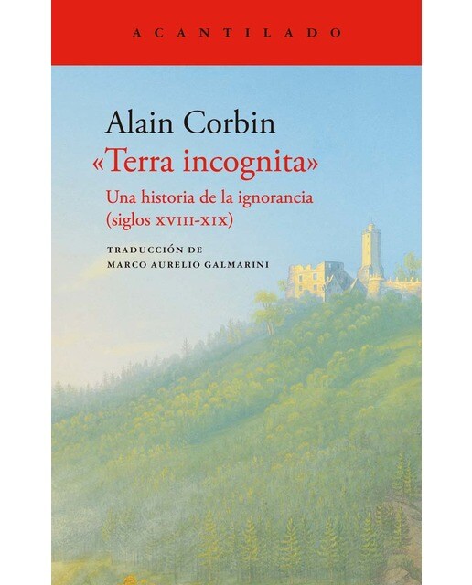 Imagen 0 de Terra incognita: Una historia de lal ignorancia. Siglos XVIII-XIX