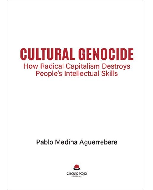 Cultural genocide: How radical capitalism destroys people's intellectual skills 1