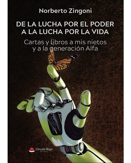 Imagen 1 de De la lucha por el poder a la lucha por la vida: Cartas y Libros a mis nietos y a la generación Alfa