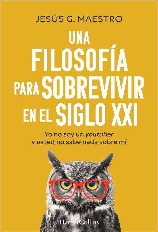 Una filosofía para sobrevivir en el siglo XXI: Yo no soy un youtuber y usted no sabe nada sobre mí (Capa mole com abas) 1