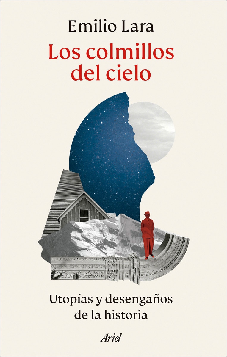 Imagen 0 de Los colmillos del cielo: Utopías y desengaños de la historia