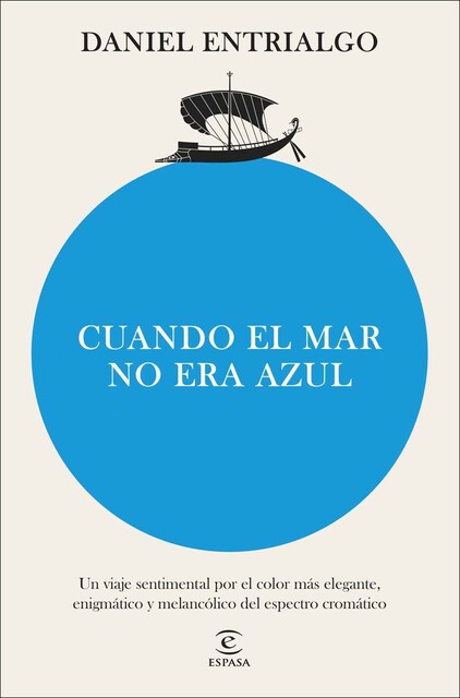 Imagem 0 de Cuando el mar no era azul: Un viaje sentimental por el color más elegante, enigmático y melancólico del espectro cromático (Capa mole com abas)
