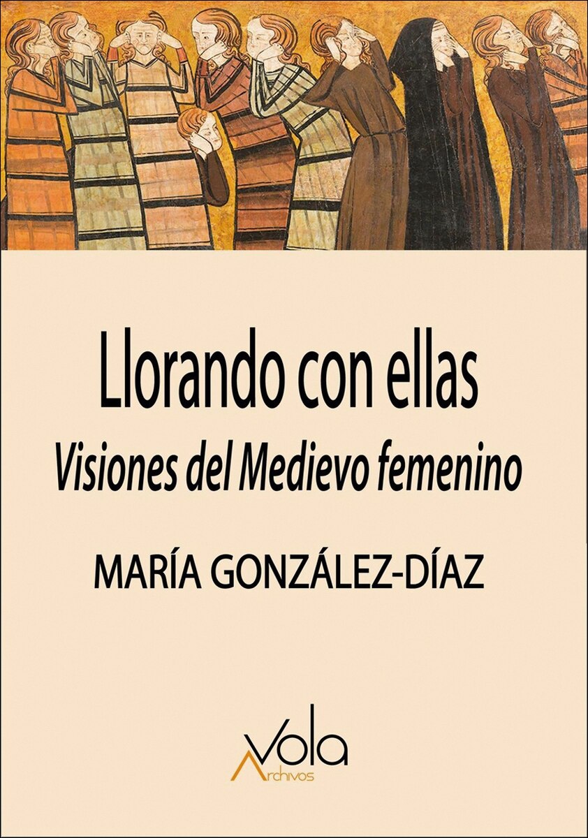 Llorando con ellas: visiones del Medievo femenino (Capa mole) 1