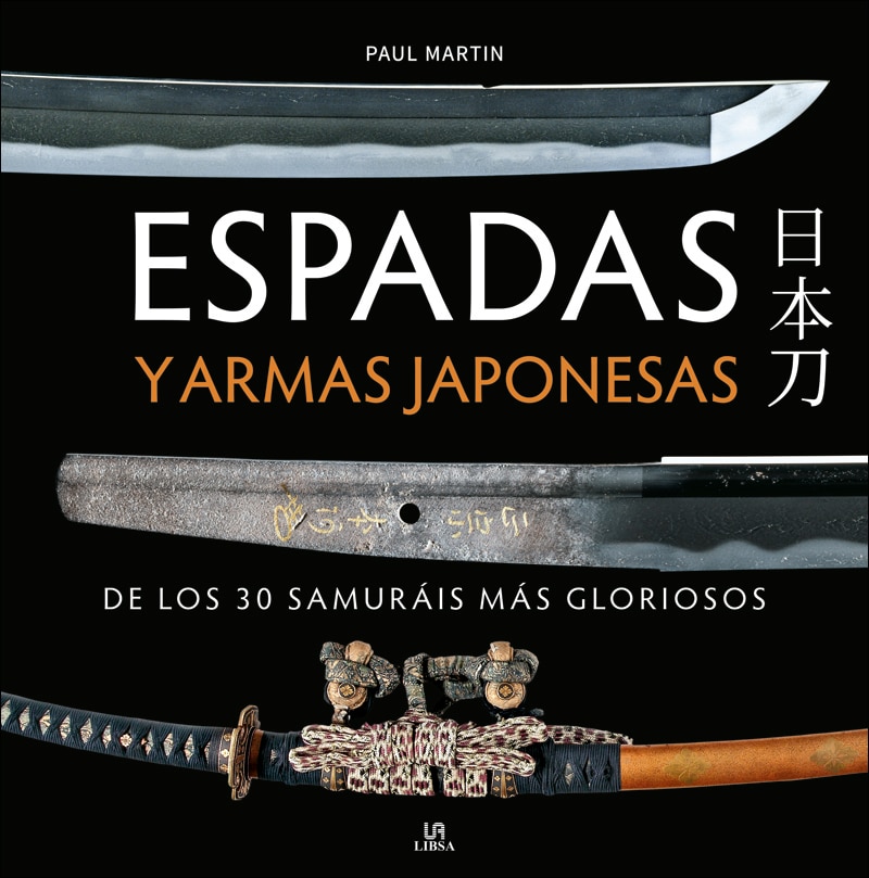 Espadas y Armas Japonesas: De los 30 Samuráis más Gloriosos 1