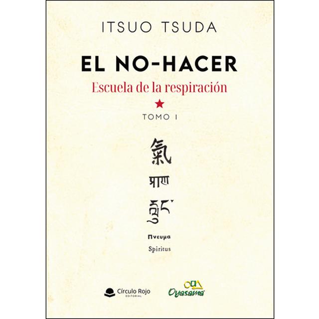 El no-hacer.Escuela de la respiracion.Tomo 1 1