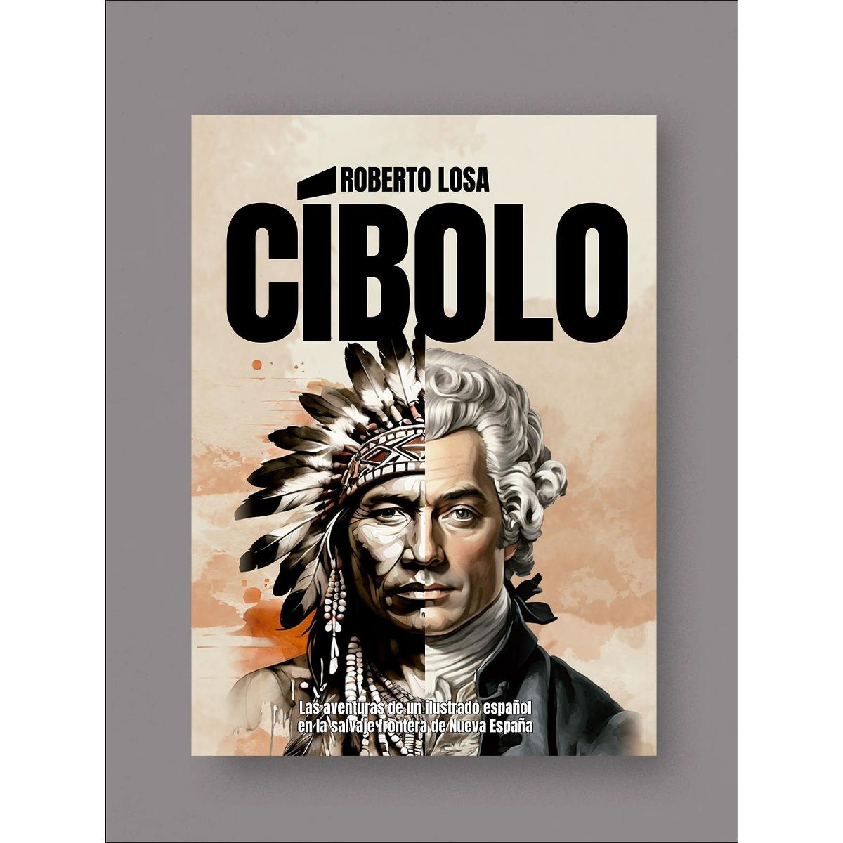 Cibolo.: Las aventuras de un ilustrado español en la salvaje frontera de Nueva España (Capa mole com abas) 1