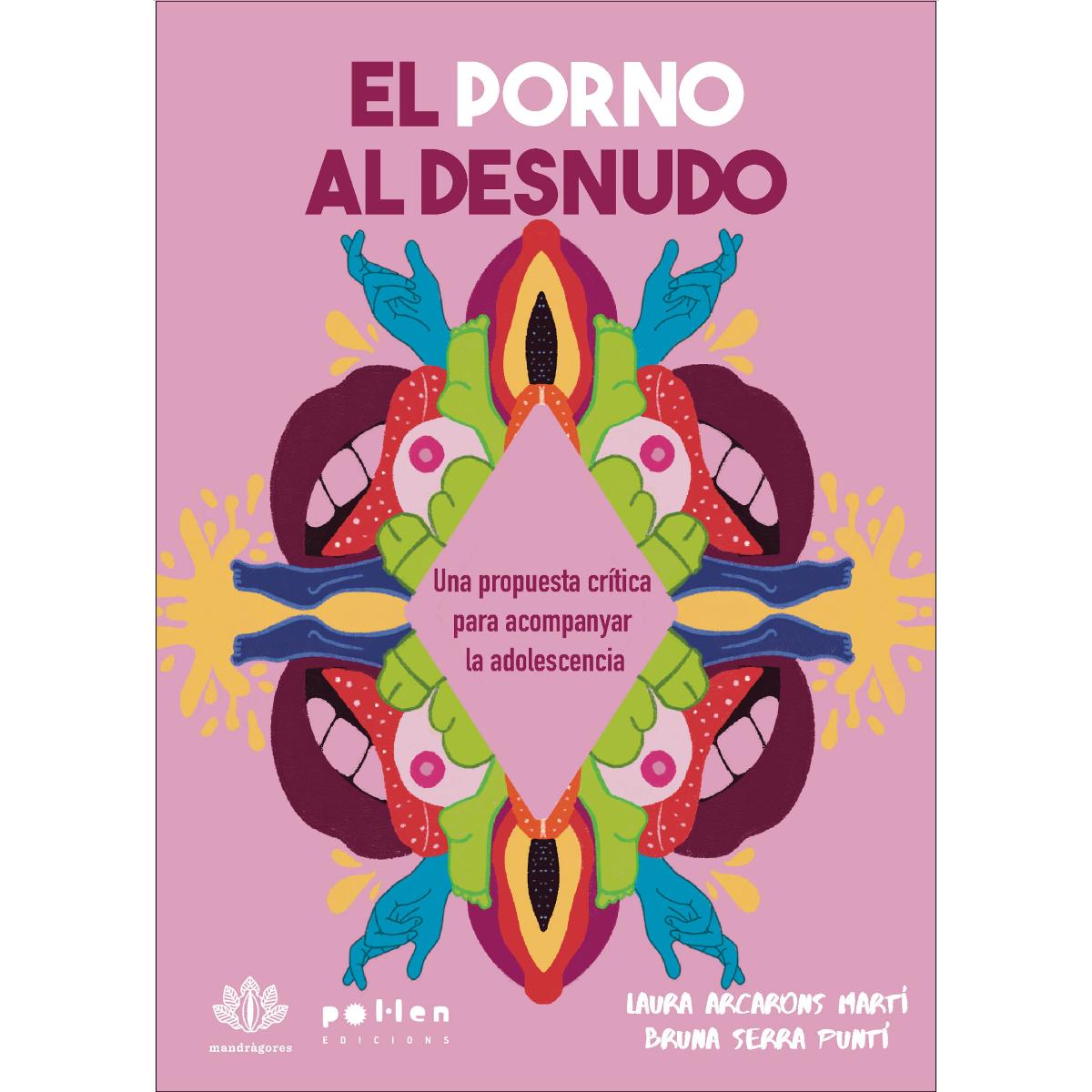 El porno al desnudo: Una propuesta crítica para acompañar la adolescencia (Capa mole) 1